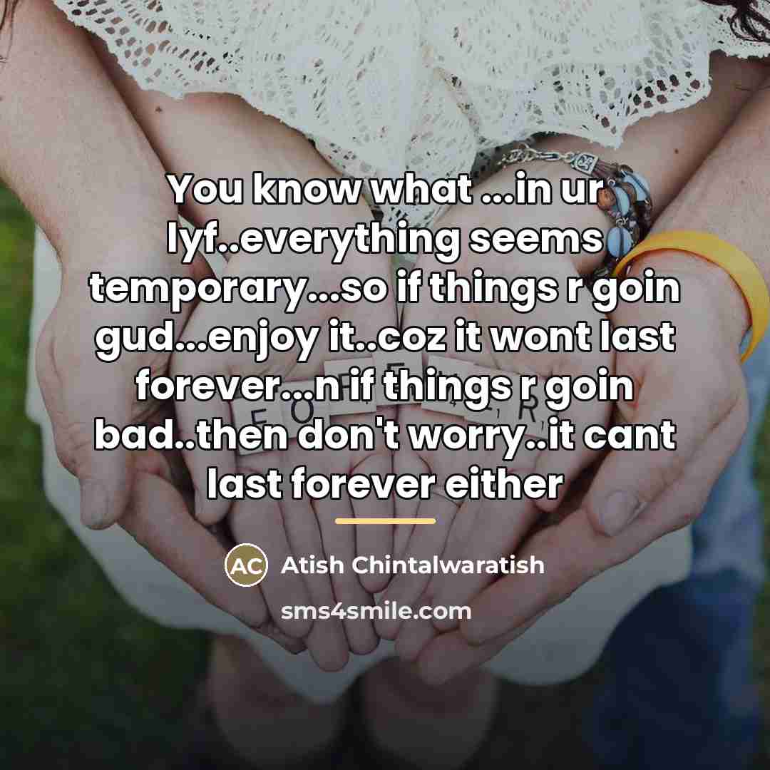 “You know what ...in ur lyf..everything seems temporary...so if things…” quote by Atish Chintalwaratish