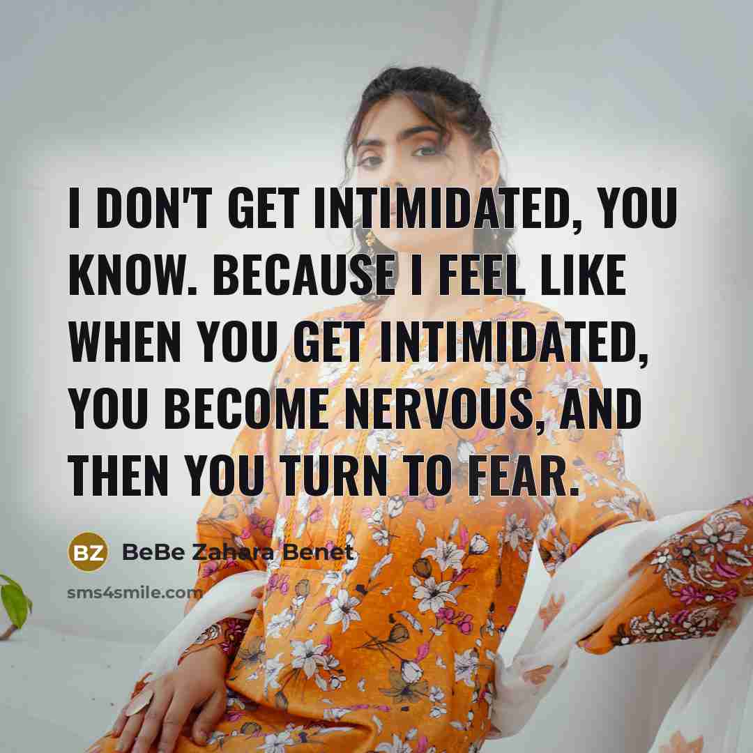 “I don't get intimidated, you know. Because I feel like…” quote by BeBe Zahara Benet