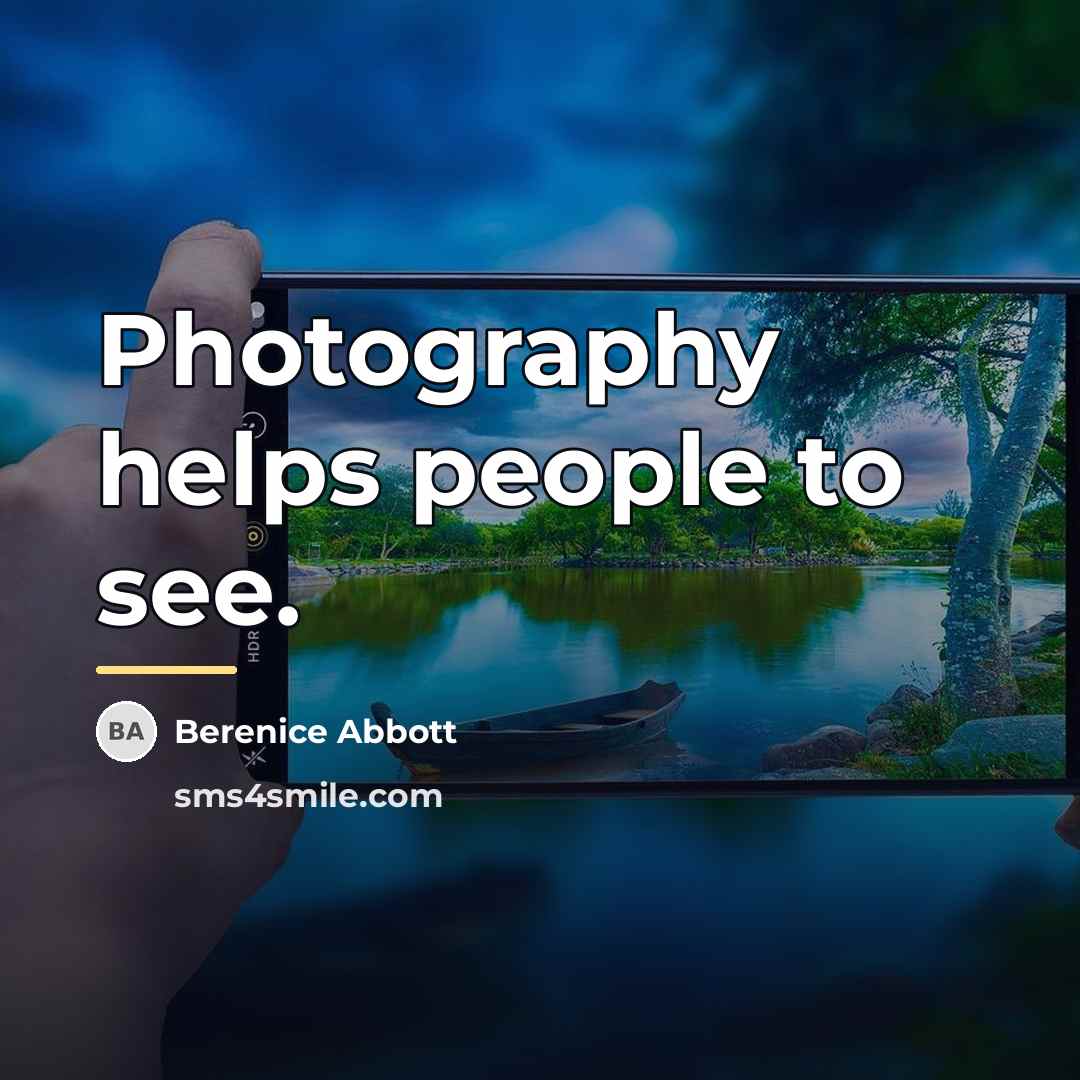 “Photography helps people to see.…” quote by Berenice Abbott