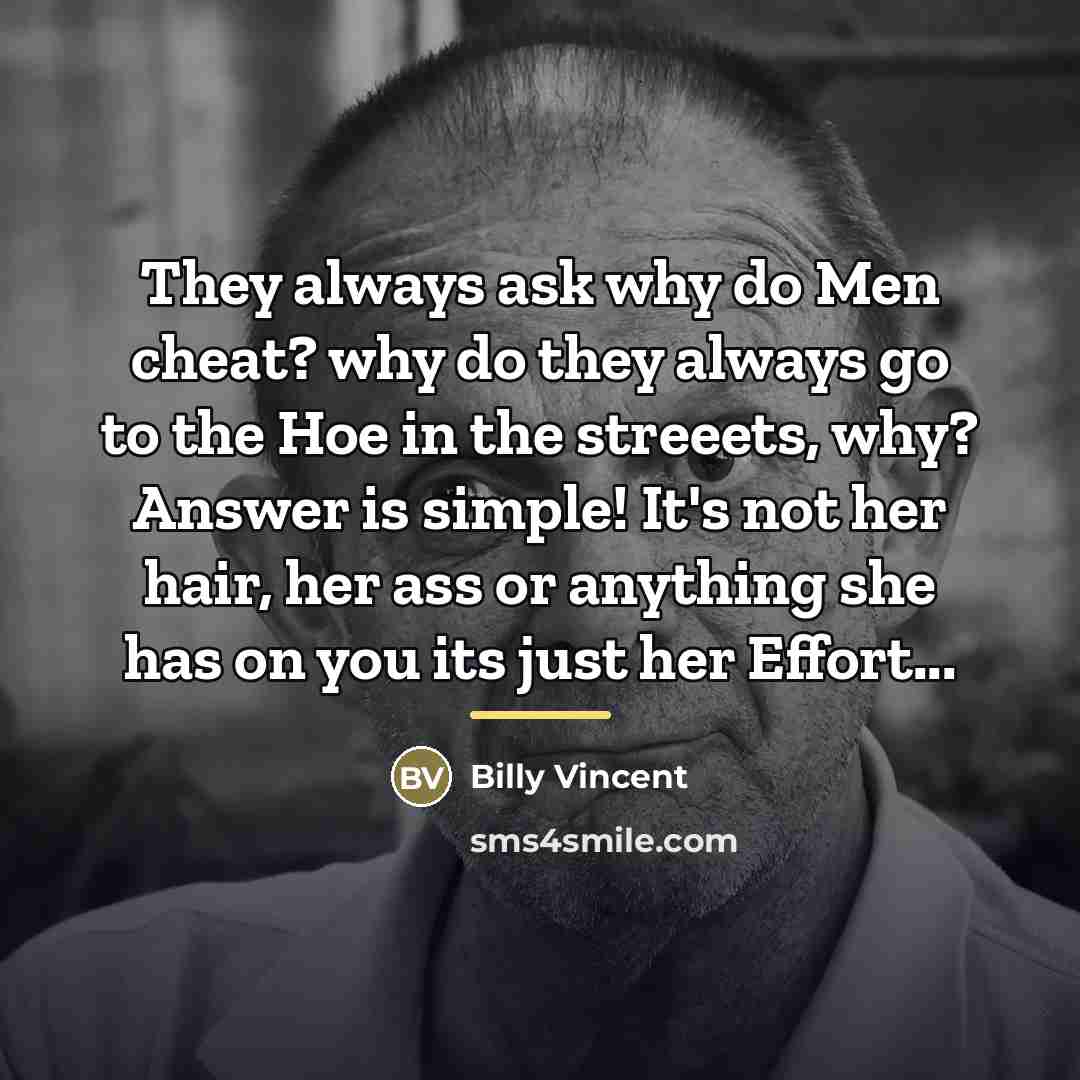 “They always ask why do Men cheat? why do they…” quote by Billy Vincent