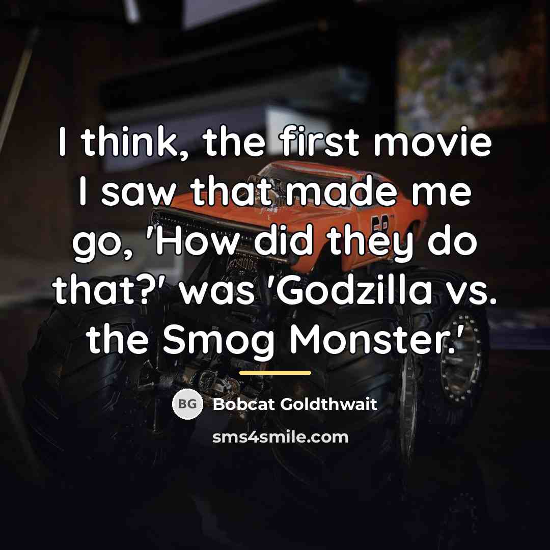 “I think, the first movie I saw that made me…” quote by Bobcat Goldthwait