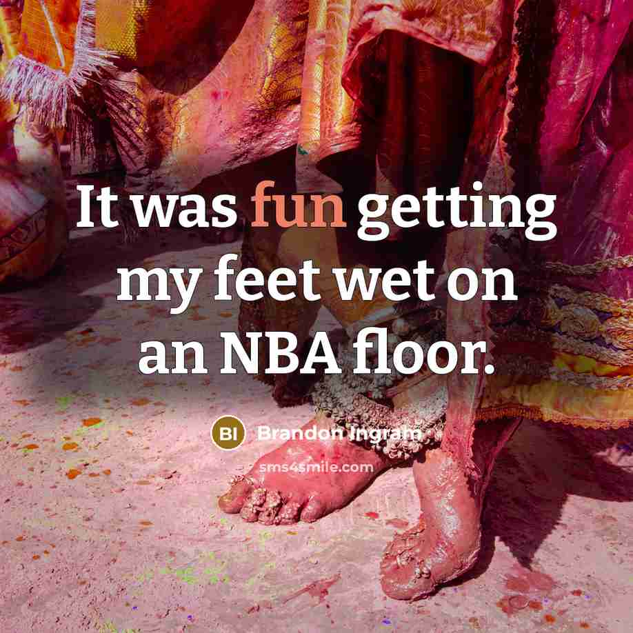 “It was fun getting my feet wet on an NBA…” quote by Brandon Ingram