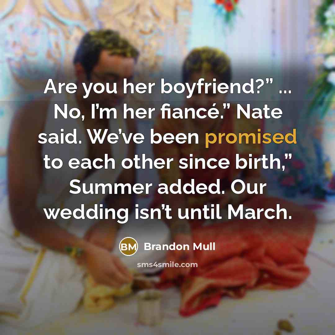 “Are you her boyfriend?” ... No, I’m her fiancé.” Nate…” quote by Brandon Mull