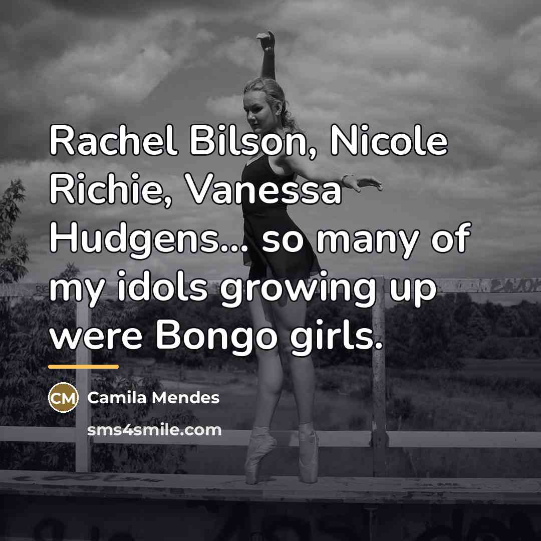 “Rachel Bilson, Nicole Richie, Vanessa Hudgens... so many of my…” quote by Camila Mendes
