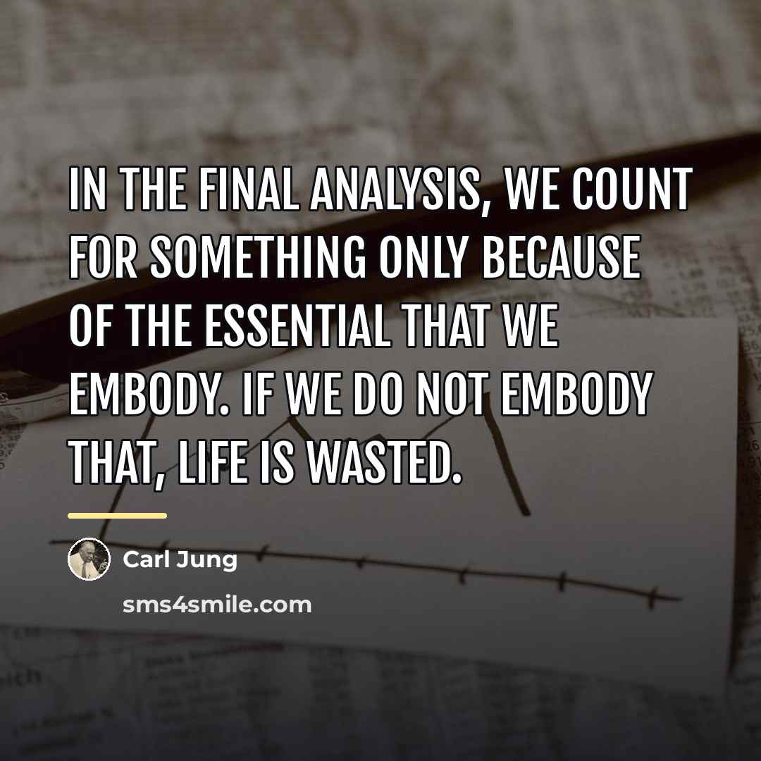 “In the final analysis, we count for something only because…” quote by Carl Jung
