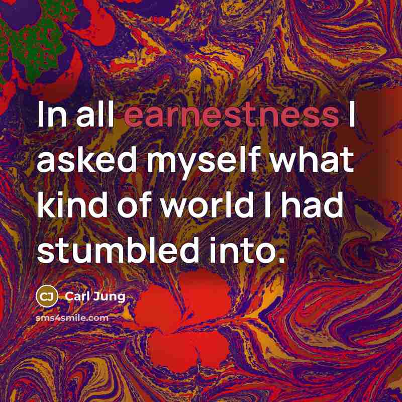 “In all earnestness I asked myself what kind of world…” quote by Carl Jung