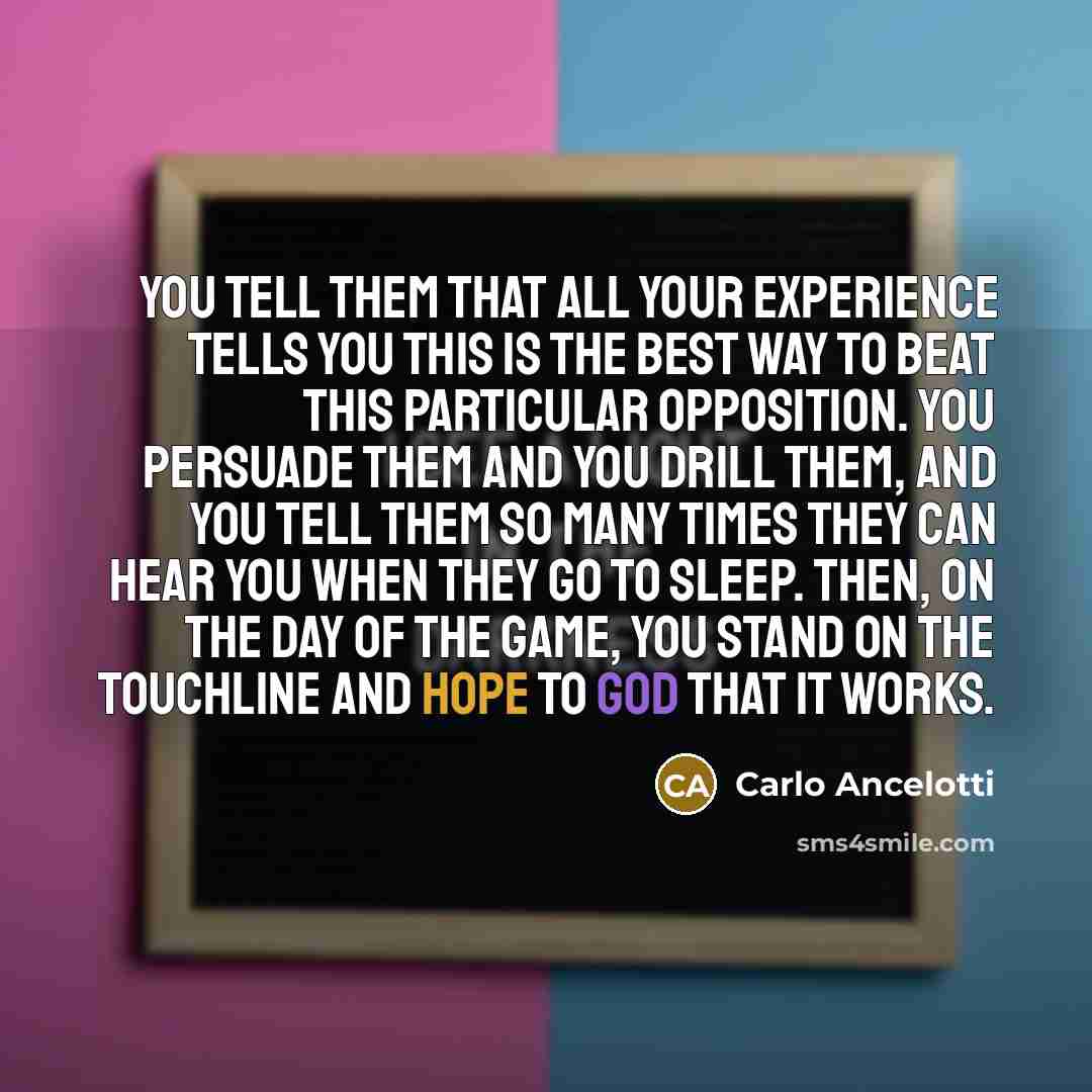 “You tell them that all your experience tells you this…” quote by Carlo Ancelotti