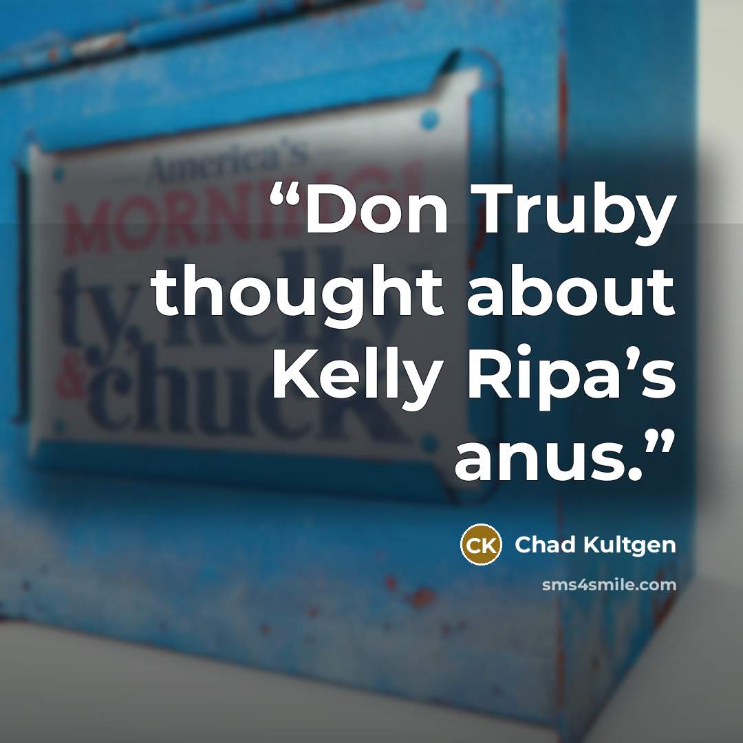 “Don Truby thought about Kelly Ripa’s anus.” quote by Chad Kultgen
