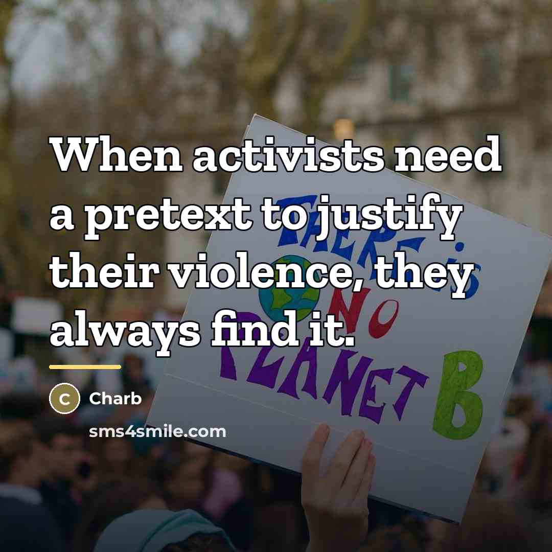 “When activists need a pretext to justify their violence, they…” quote by Charb