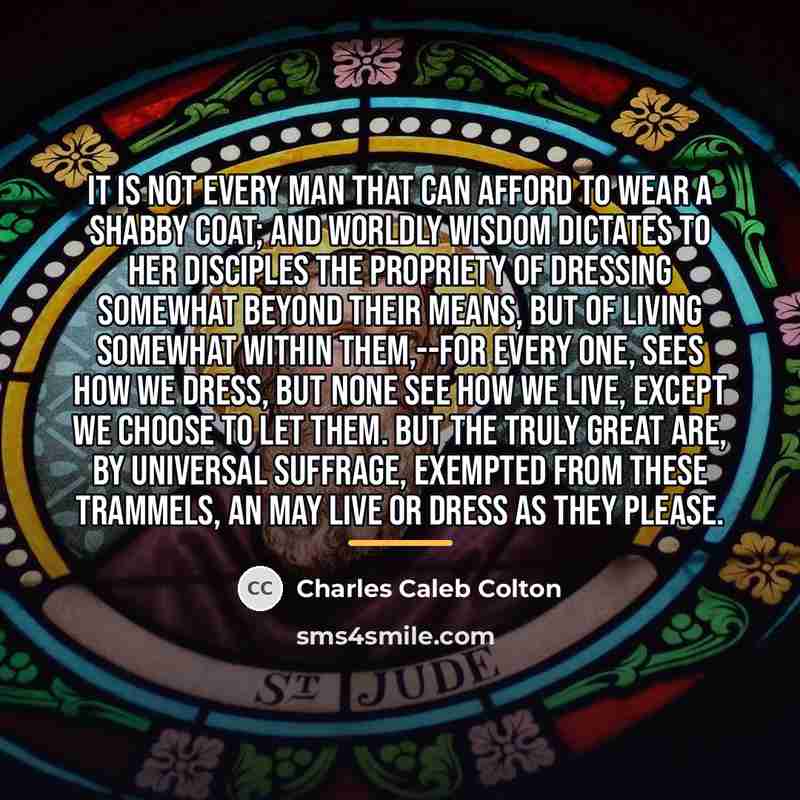 “It is not every man that can afford to wear…” quote by Charles Caleb Colton
