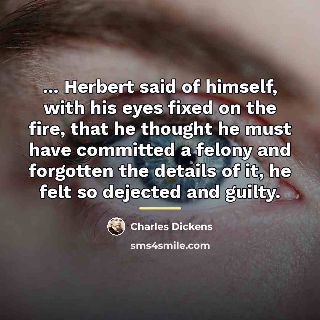“... Herbert said of himself, with his eyes fixed on…” quote by Charles Dickens