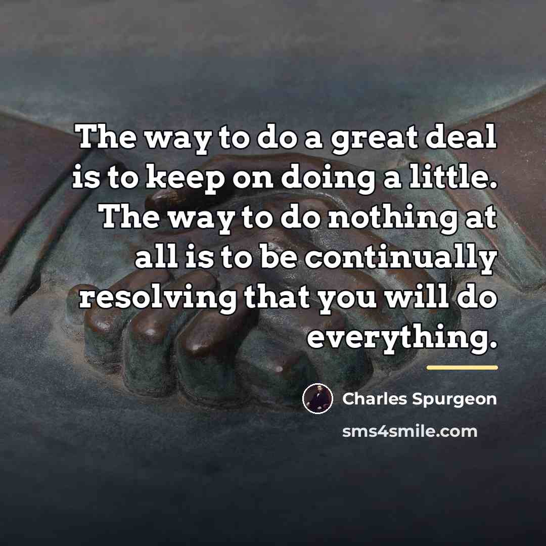 “The way to do a great deal is to keep…” quote by Charles Spurgeon