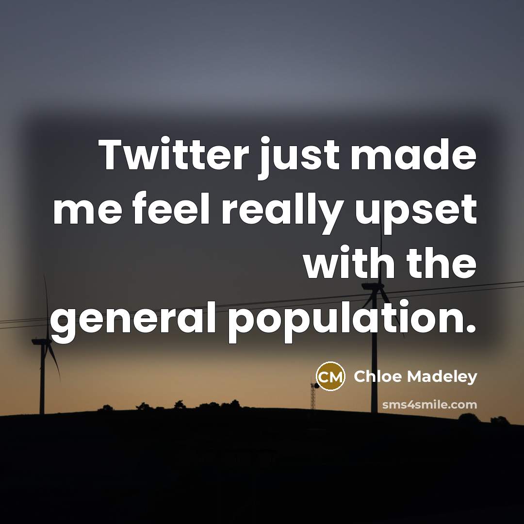“Twitter just made me feel really upset with the general…” quote by Chloe Madeley