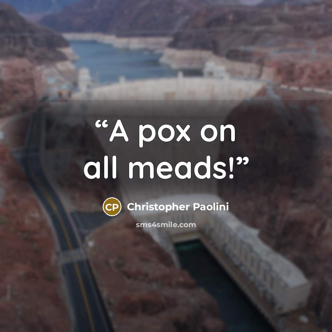 “A pox on all meads!” quote by Christopher Paolini