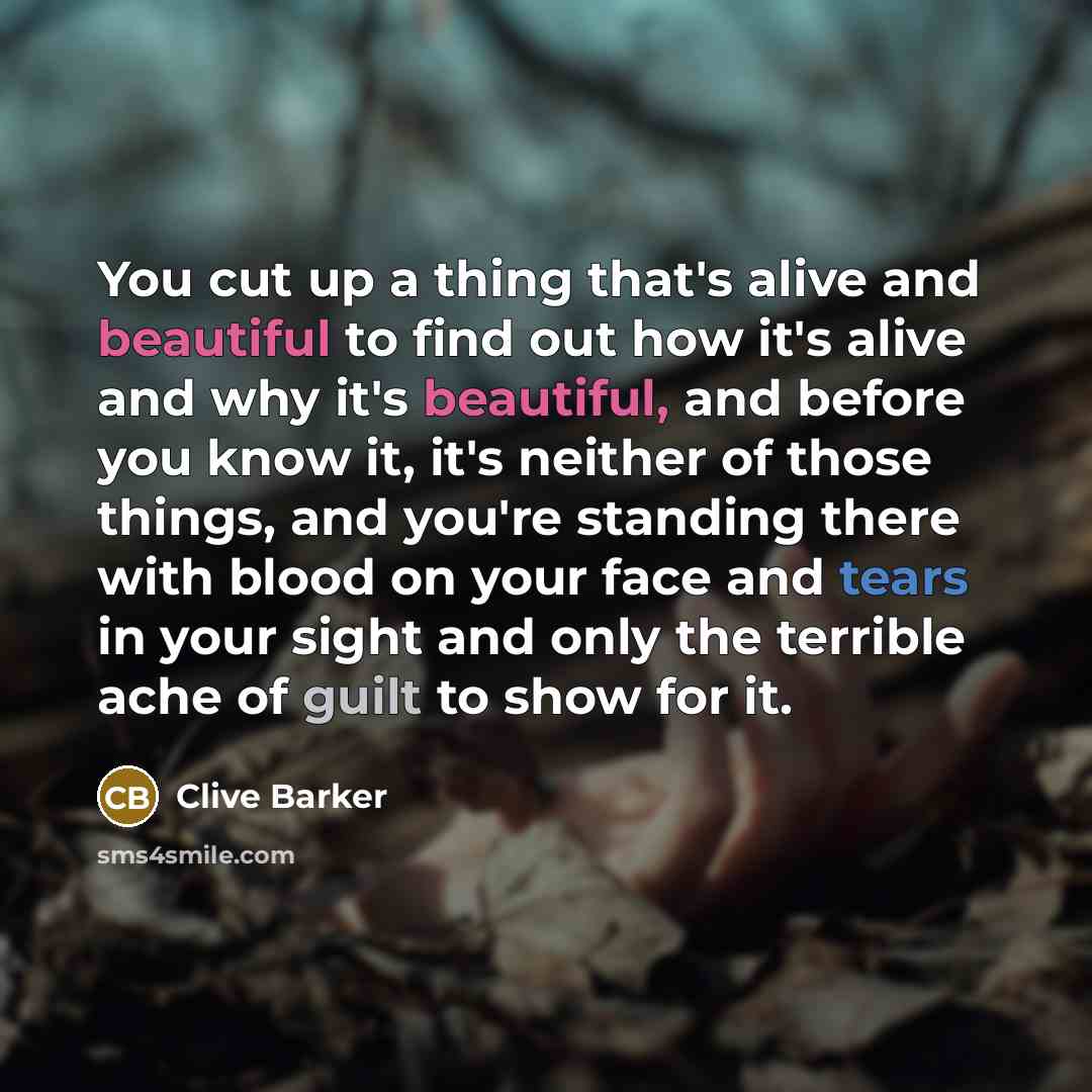 “You cut up a thing that's alive and beautiful to…” quote by Clive Barker
