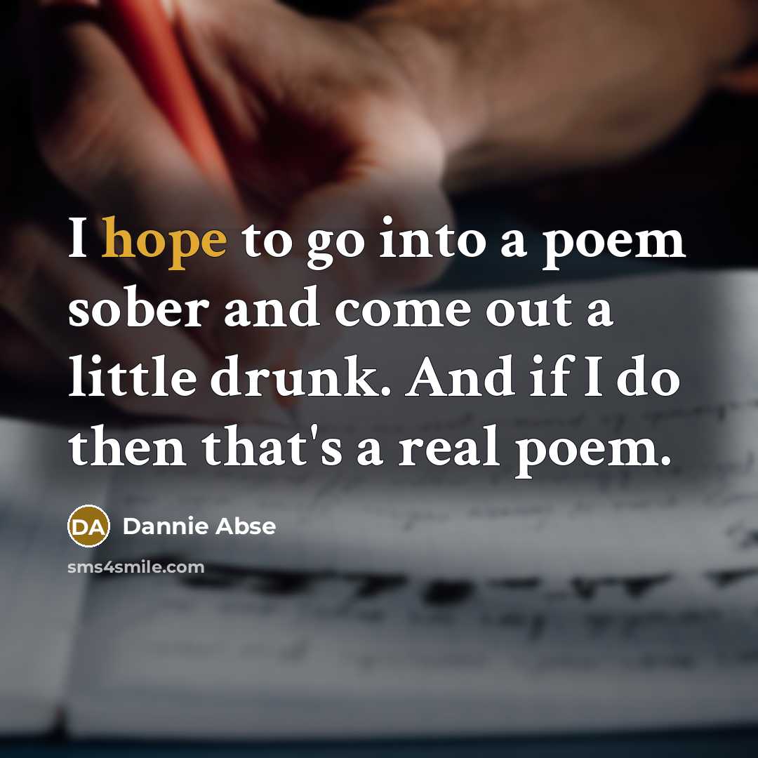 “I hope to go into a poem sober and come…” quote by Dannie Abse