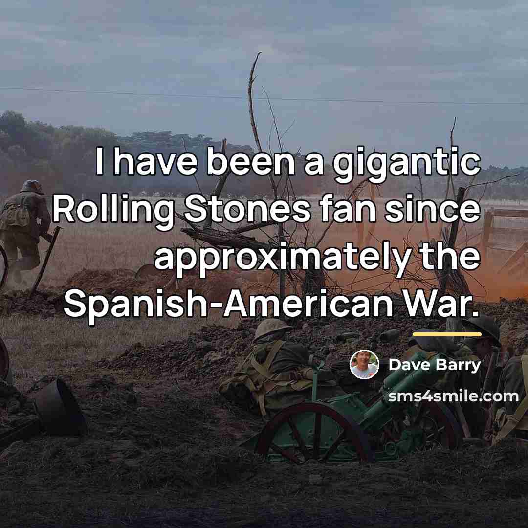 “I have been a gigantic Rolling Stones fan since approximately…” quote by Dave Barry
