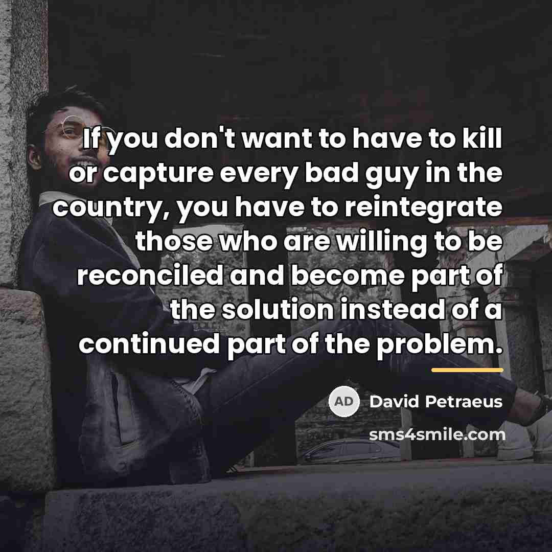 “If you don't want to have to kill or capture…” quote by David Petraeus
