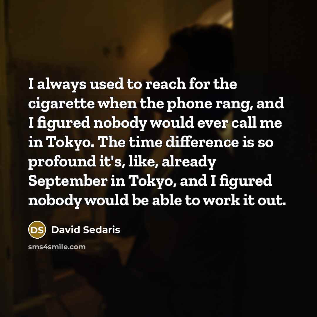 “I always used to reach for the cigarette when the…” quote by David Sedaris