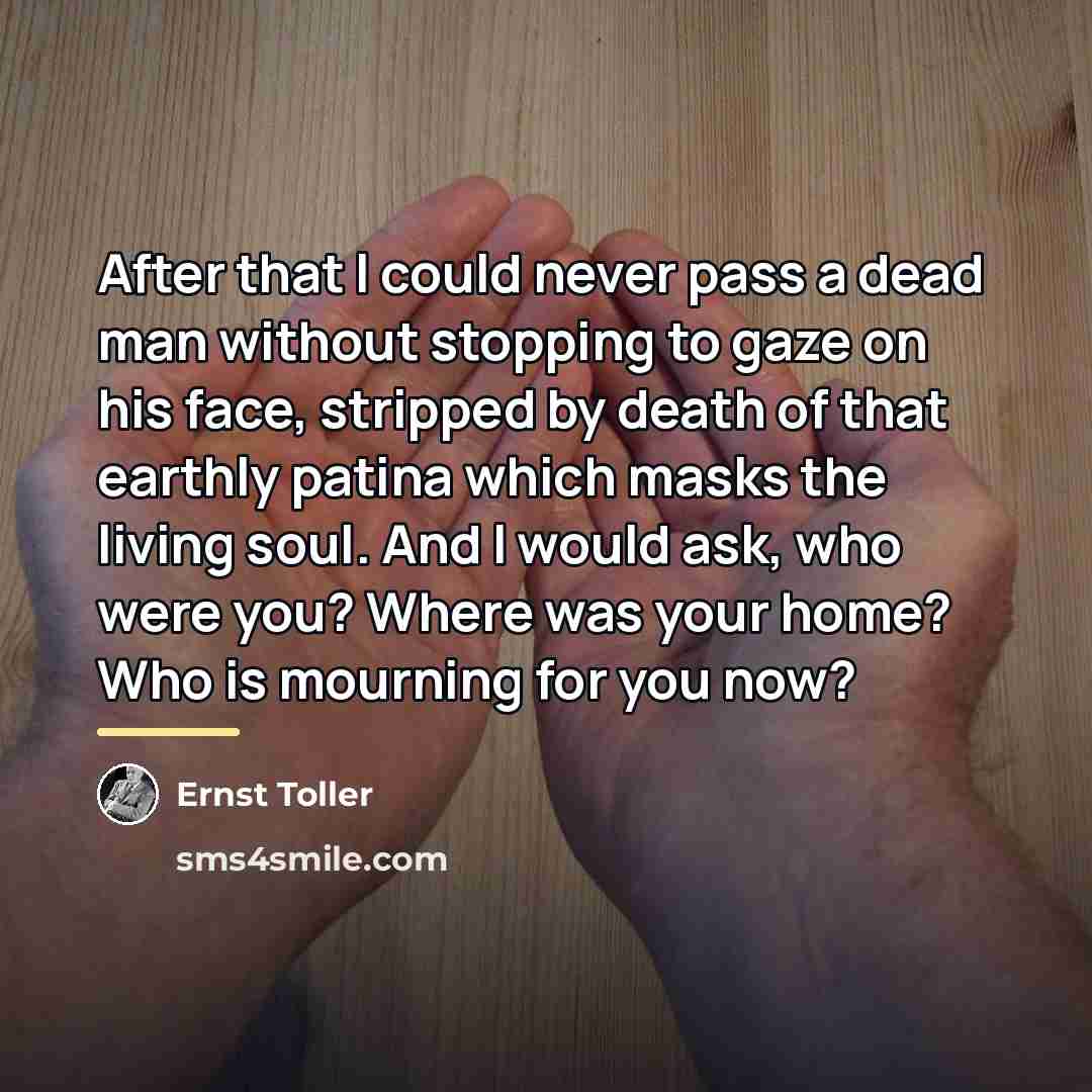 “After that I could never pass a dead man without…” quote by Ernst Toller