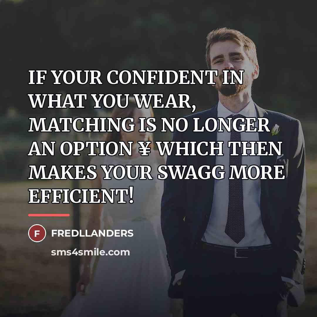 “IF YOUR CONFIDENT IN WHAT YOU WEAR, MATCHING IS NO…” quote by Fredllanders