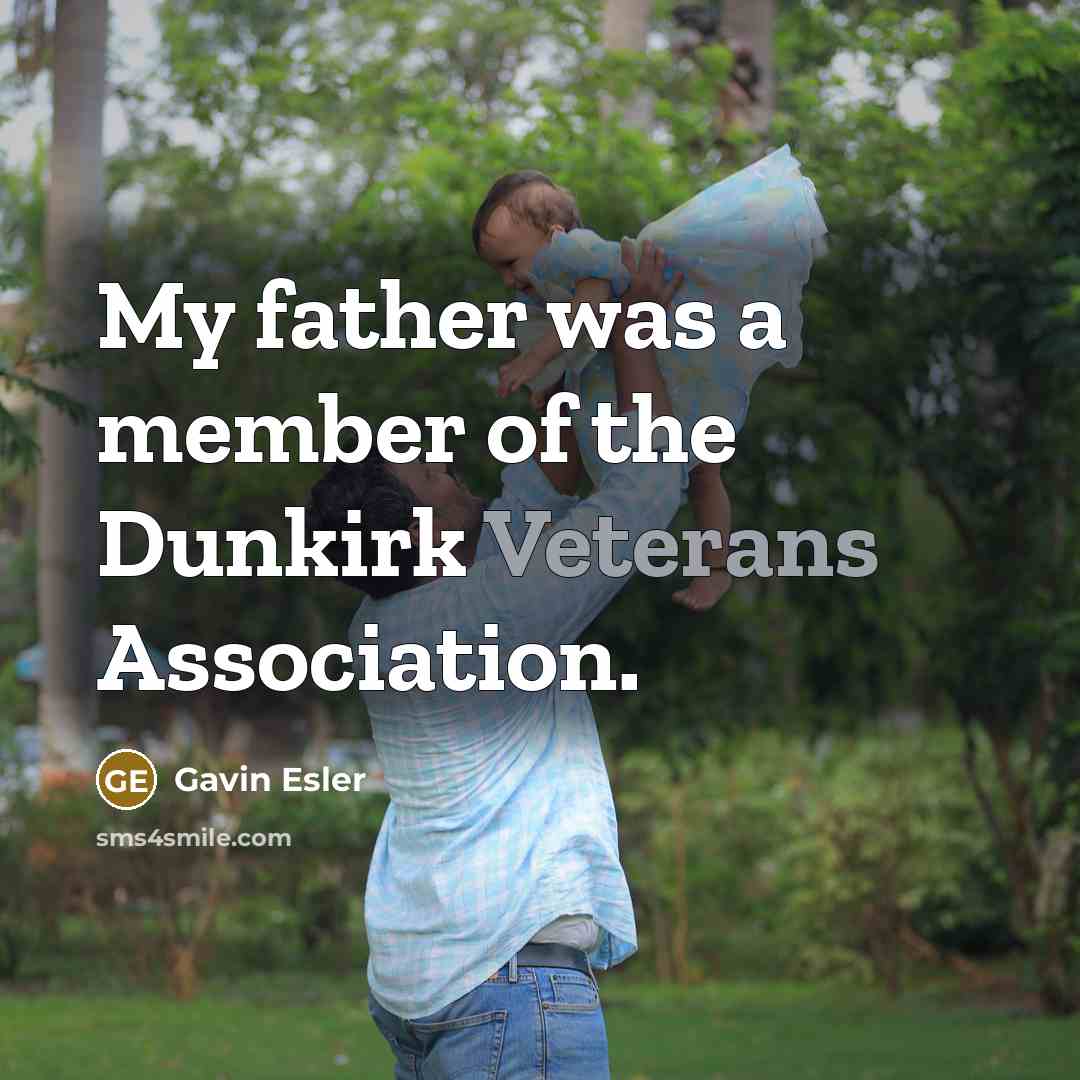 “My father was a member of the Dunkirk Veterans Association.” quote by Gavin Esler