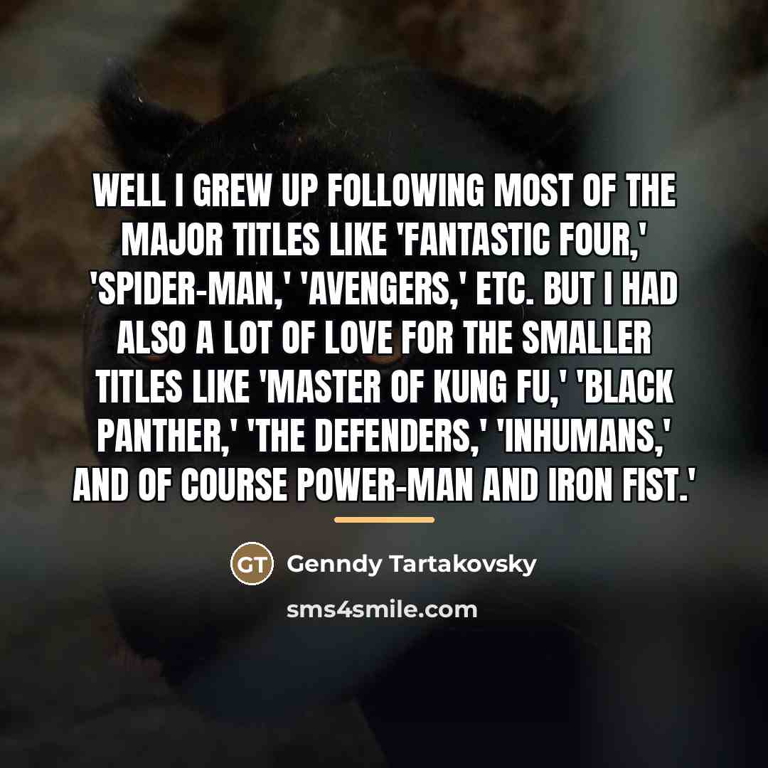 “Well I grew up following most of the major titles…” quote by Genndy Tartakovsky
