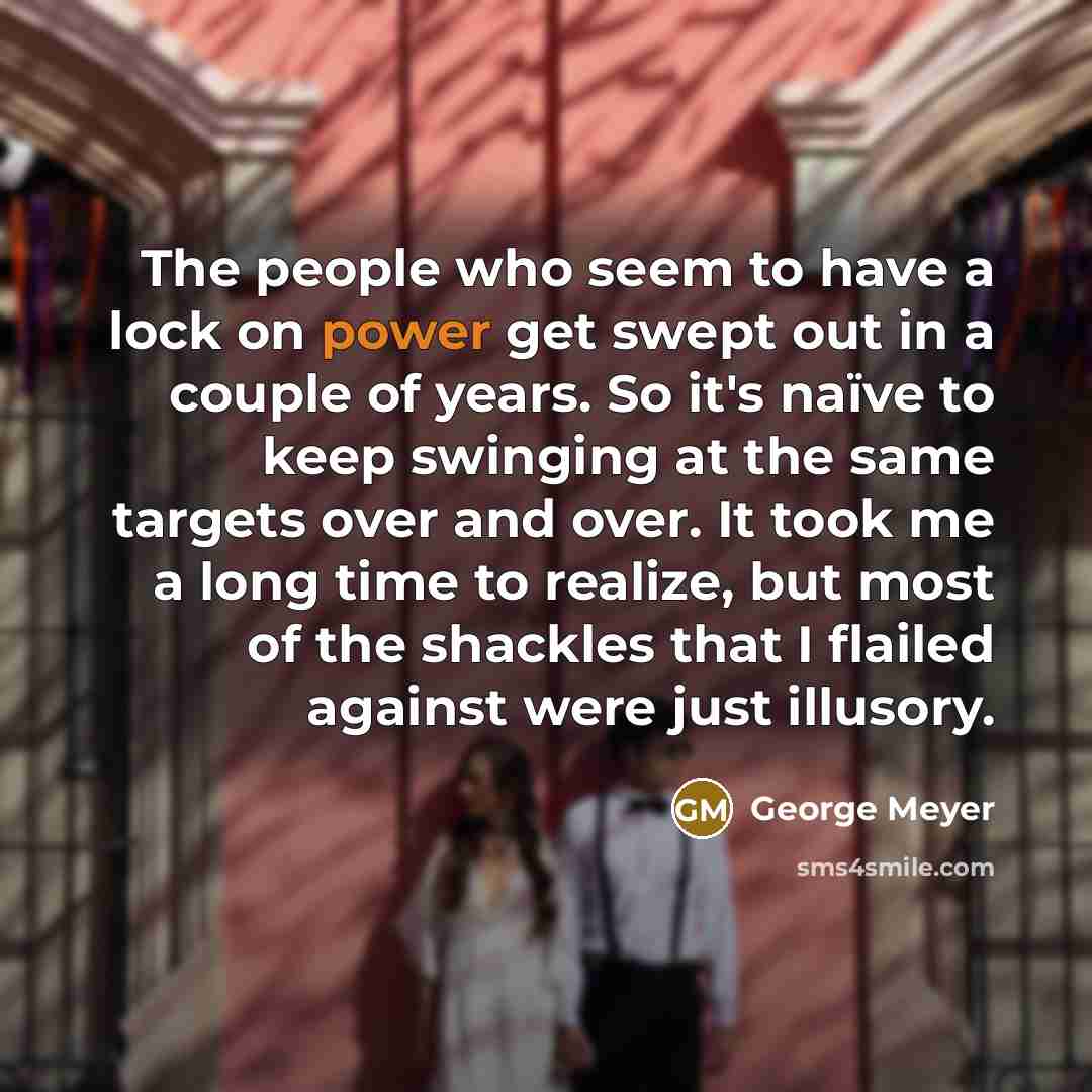 “The people who seem to have a lock on power…” quote by George Meyer