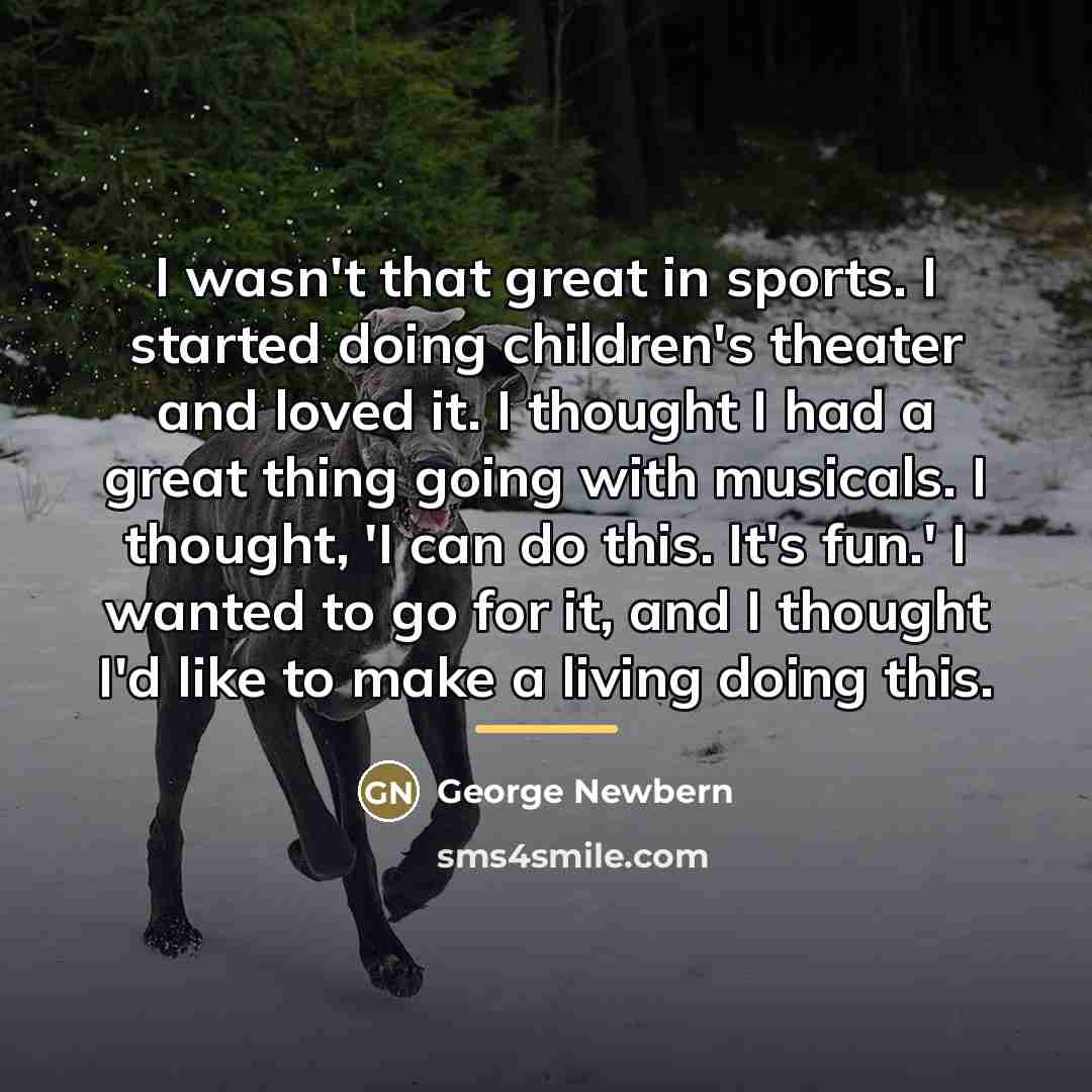 “I wasn't that great in sports. I started doing children's…” quote by George Newbern