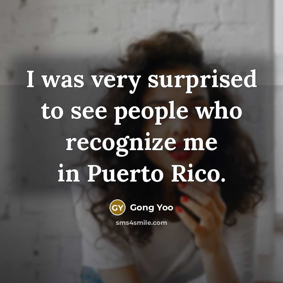“I was very surprised to see people who recognize me…” quote by Gong Yoo