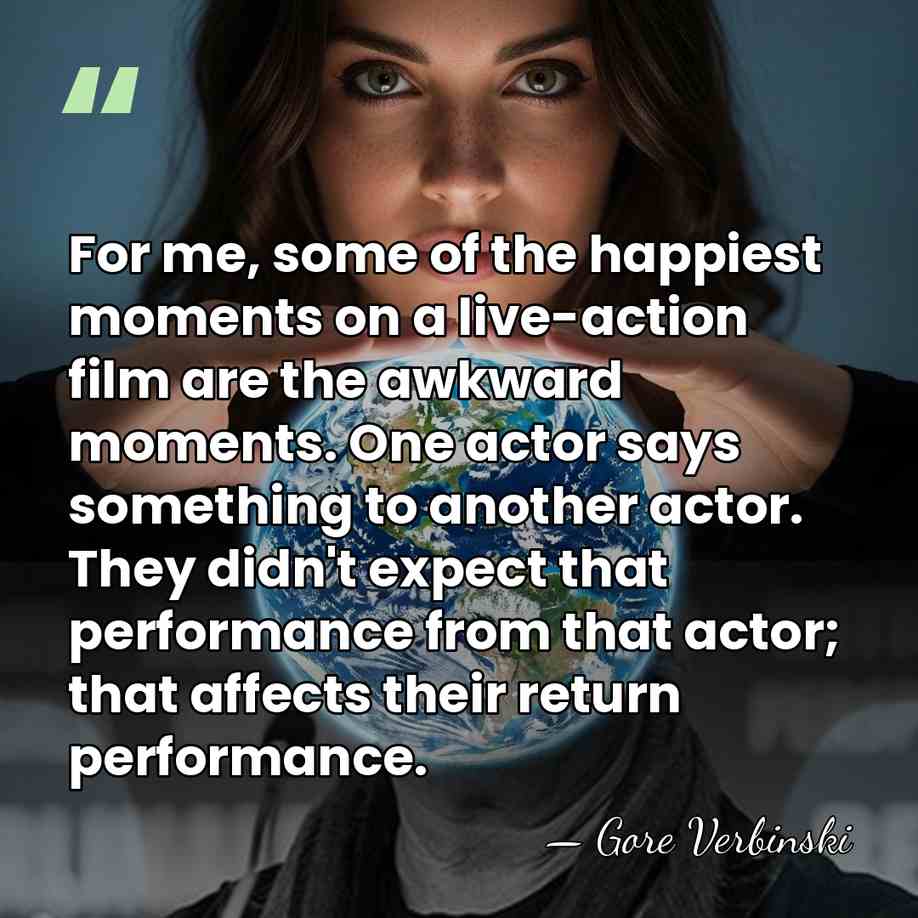 For me, some of the happiest moments on a live-action film are&hellip; - Gore Verbinski