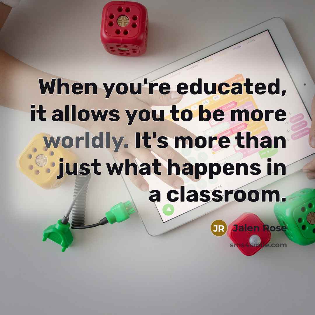 “When you're educated, it allows you to be more worldly.…” quote by Jalen Rose