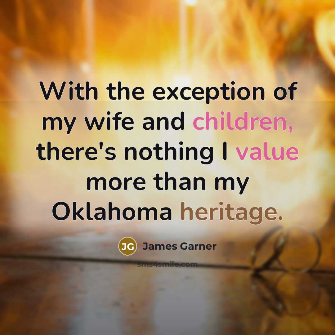 “With the exception of my wife and children, there's nothing…” quote by James Garner