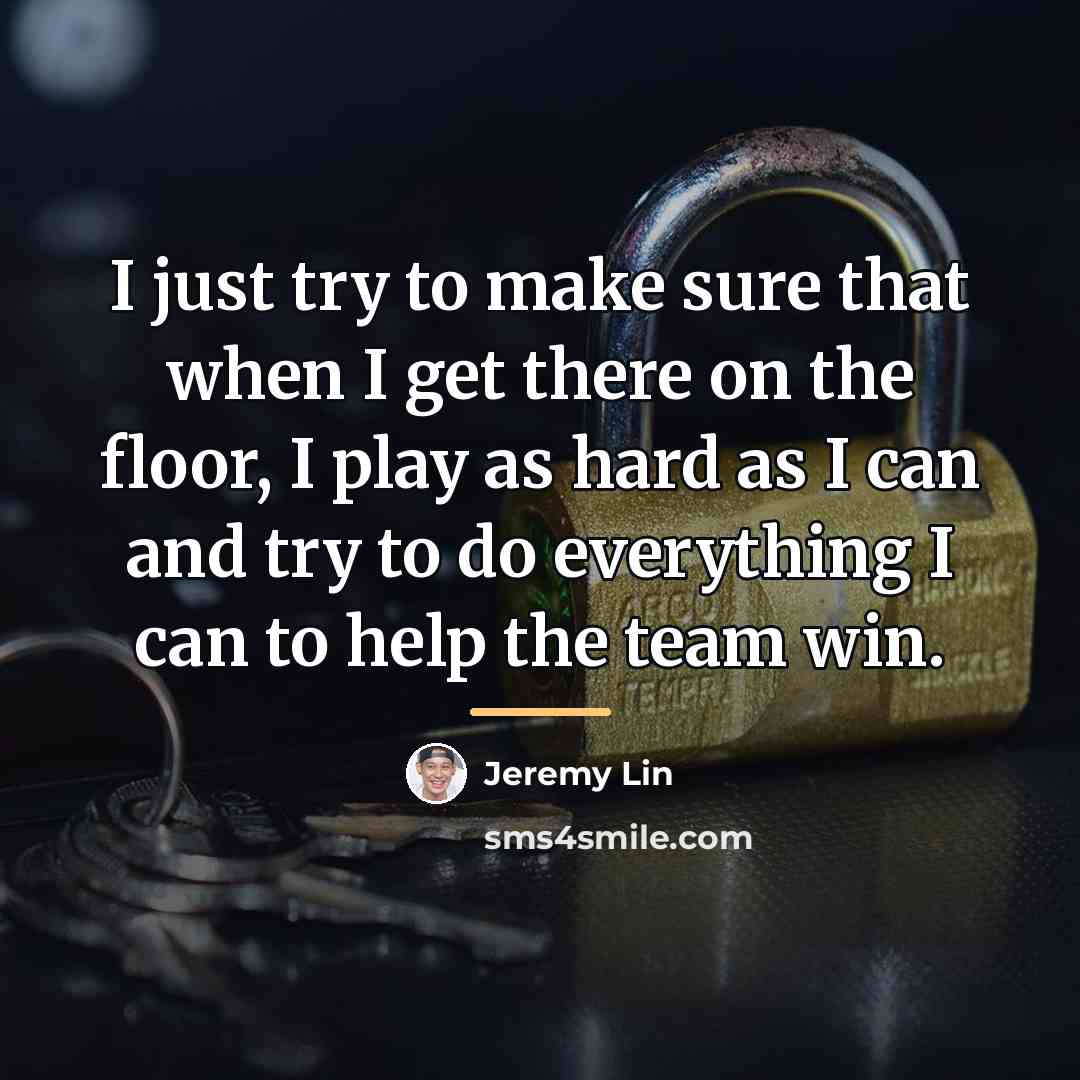 “I just try to make sure that when I get…” quote by Jeremy Lin