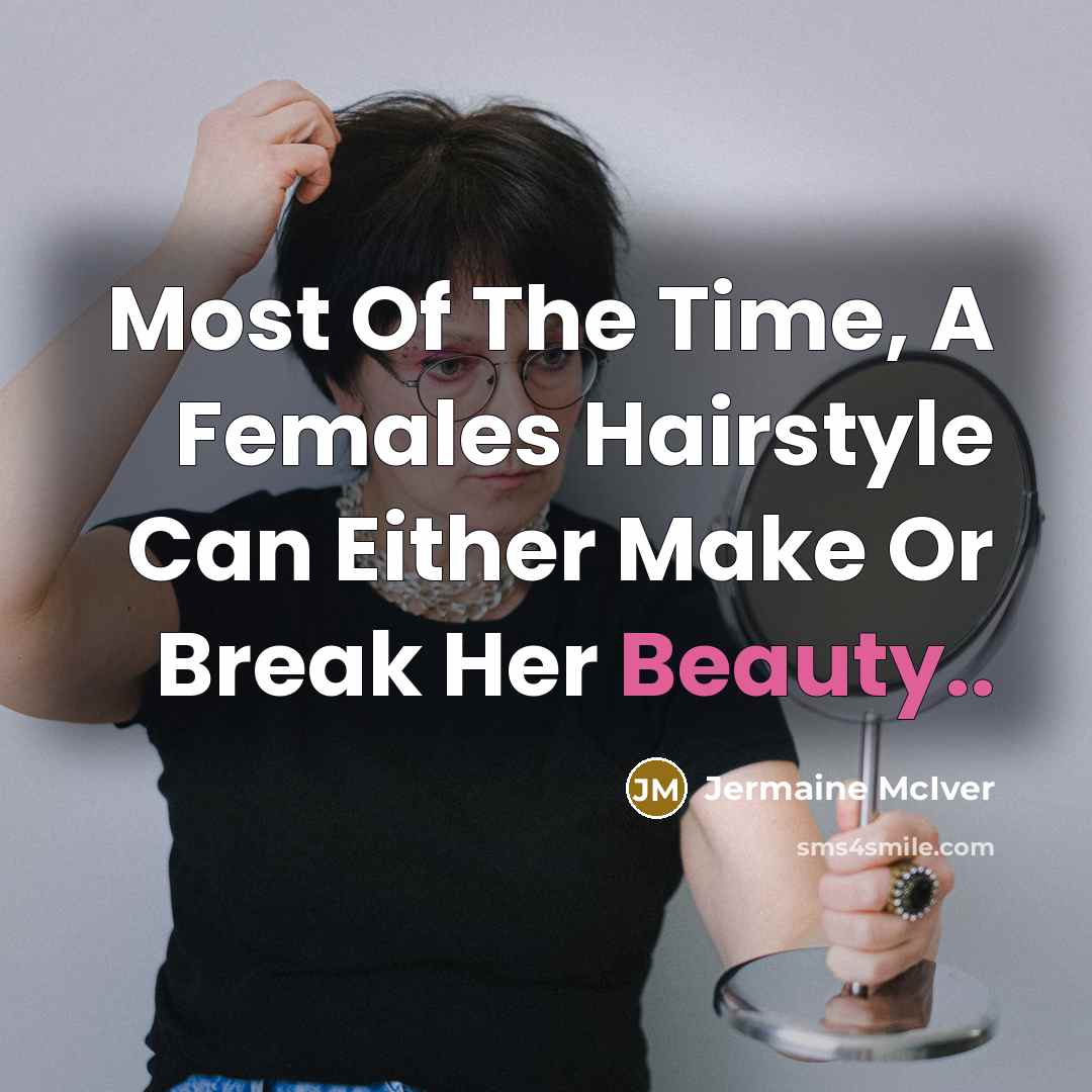 “Most Of The Time, A Females Hairstyle Can Either Make…” quote by Jermaine McIver