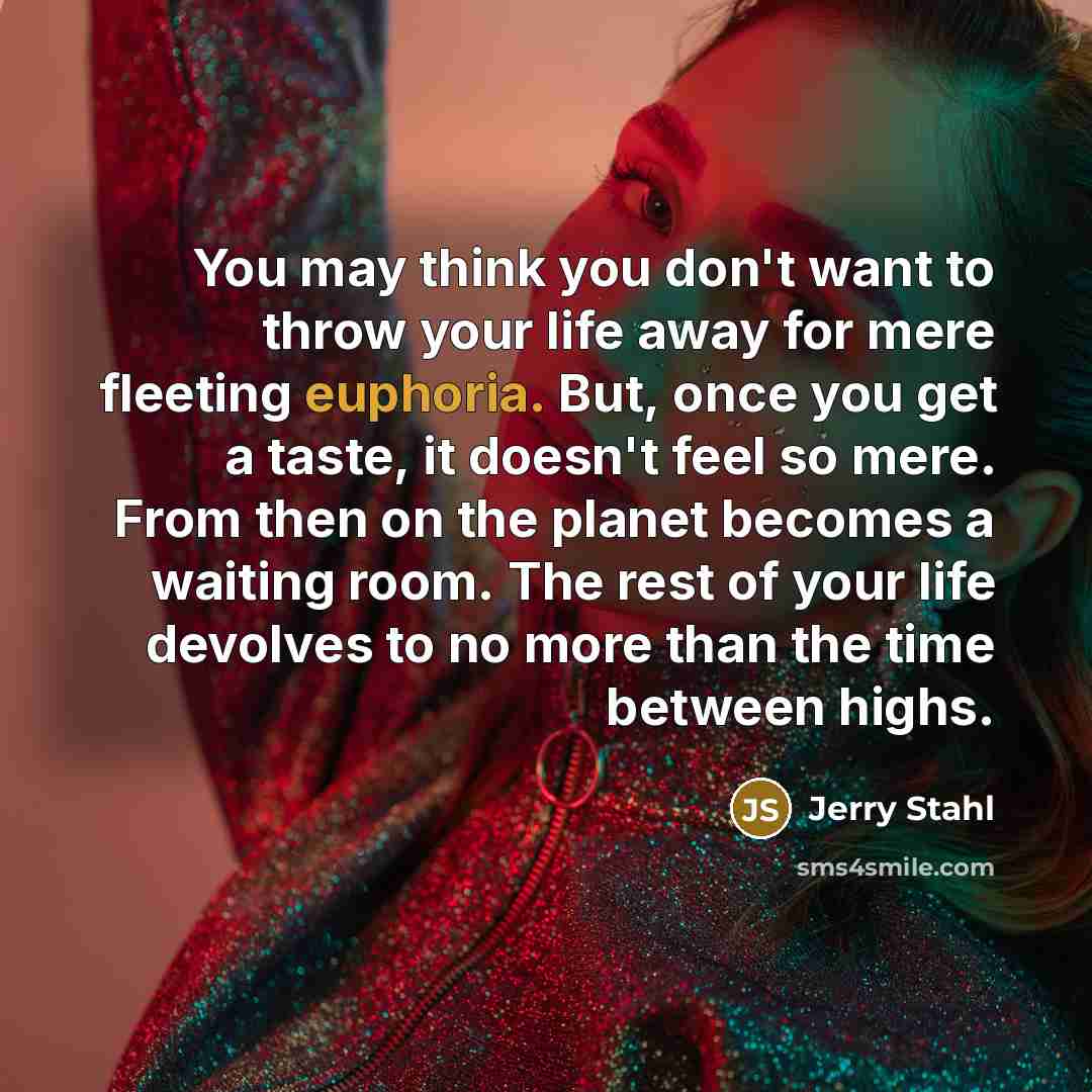 “You may think you don't want to throw your life…” quote by Jerry Stahl
