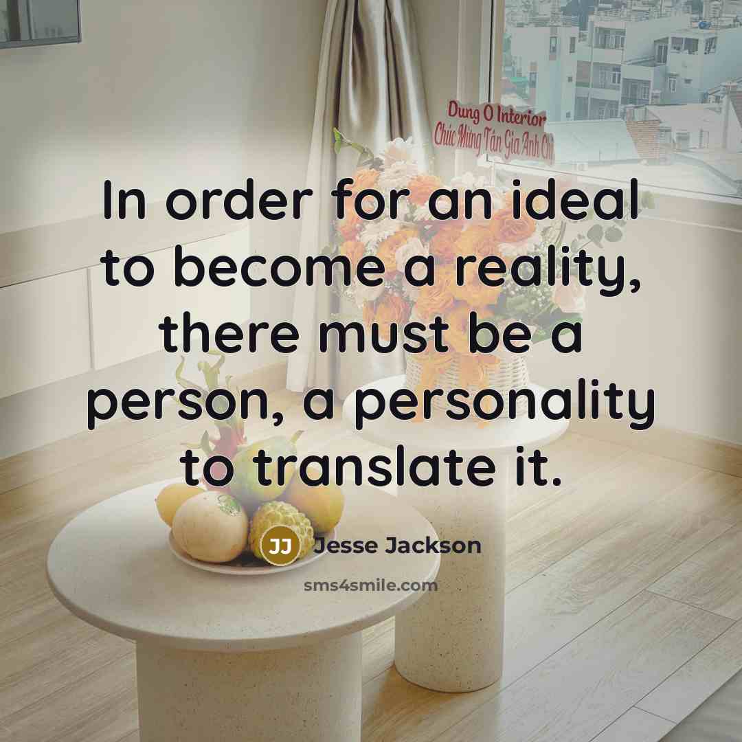 “In order for an ideal to become a reality, there…” quote by Jesse Jackson
