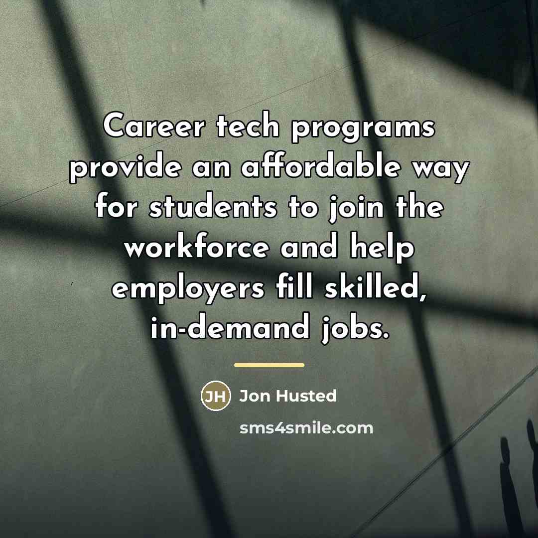 “Career tech programs provide an affordable way for students to…” quote by Jon Husted