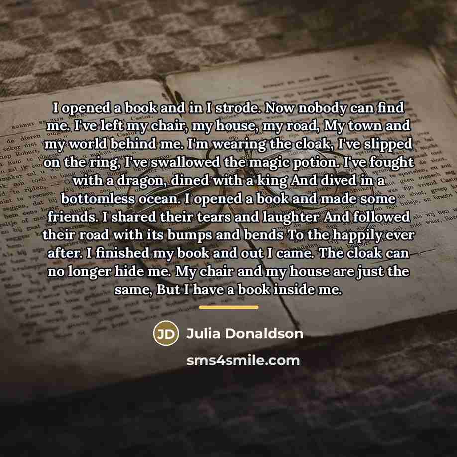 “I opened a book and in I strode. Now nobody…” quote by Julia Donaldson