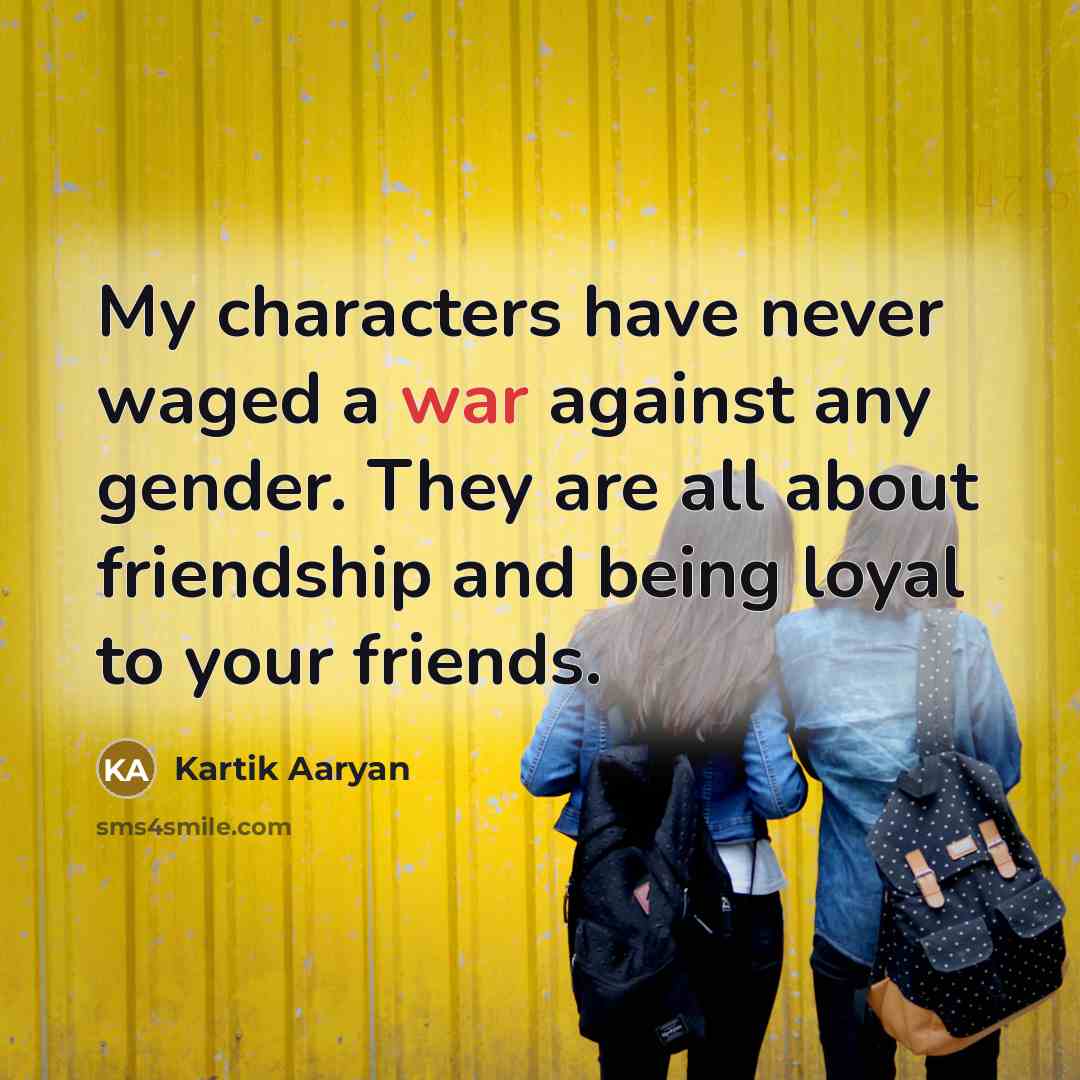 “My characters have never waged a war against any gender.…” quote by Kartik Aaryan