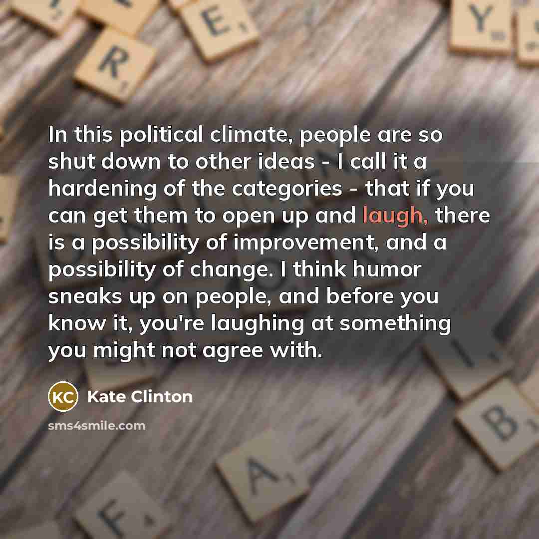 “In this political climate, people are so shut down to…” quote by Kate Clinton