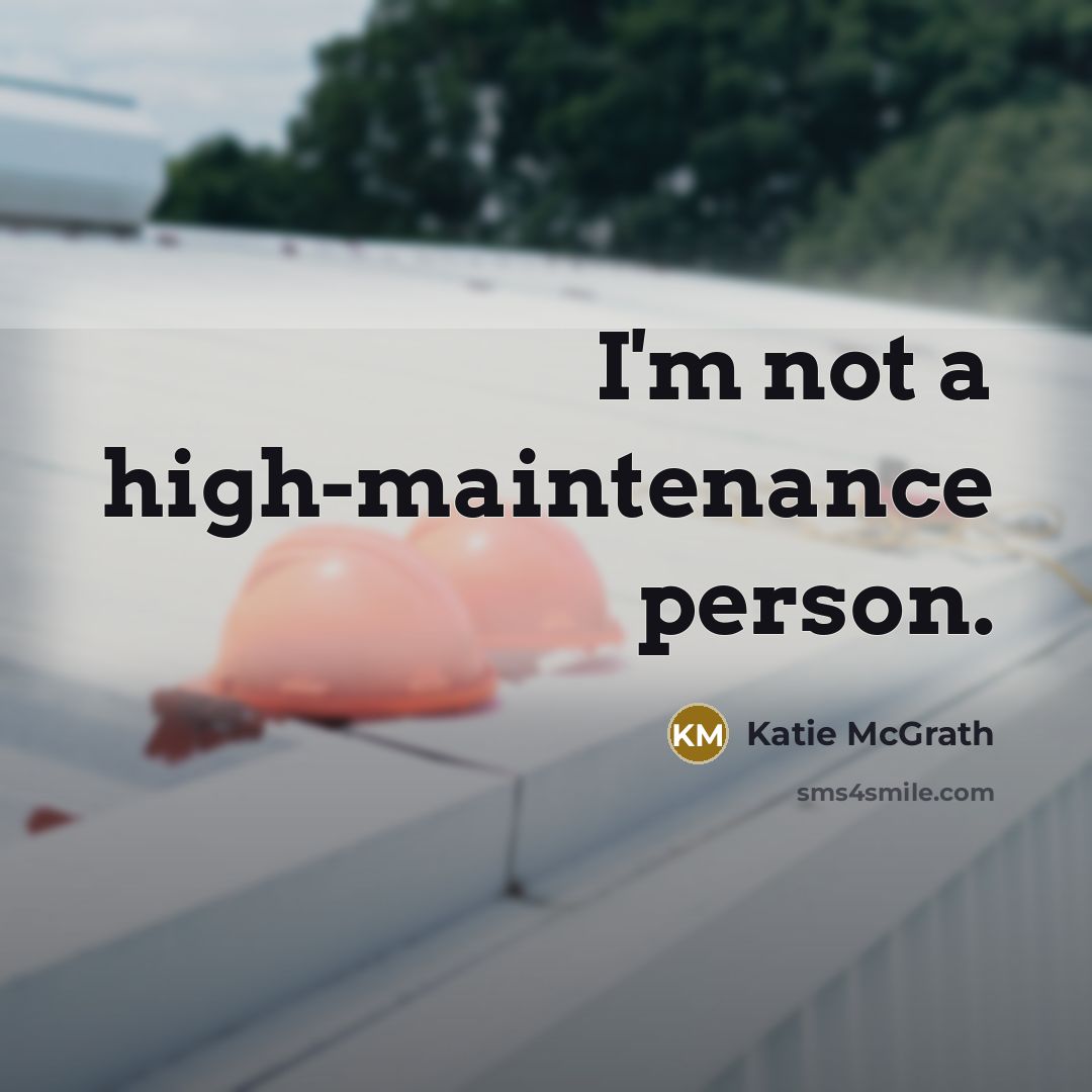 “I'm not a high-maintenance person.” quote by Katie McGrath
