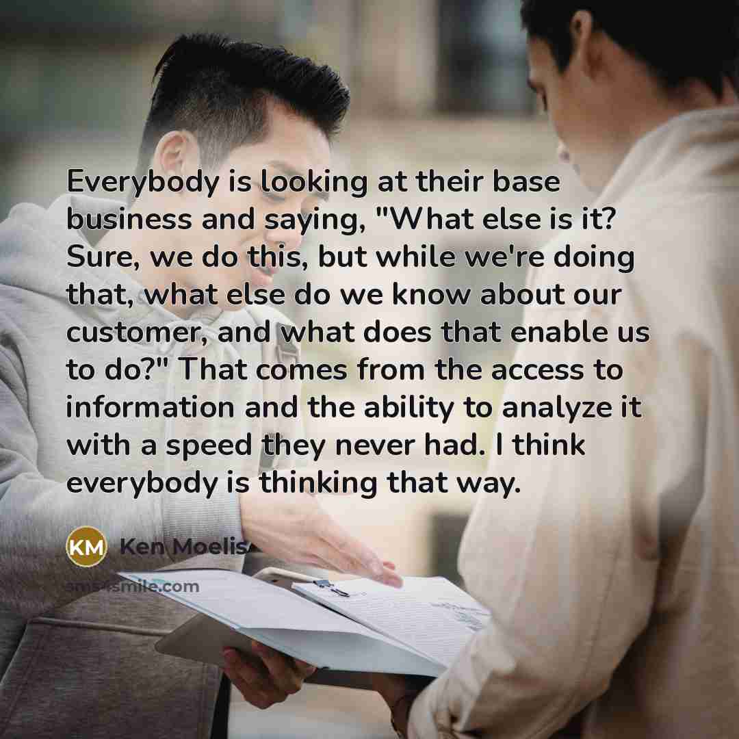 “Everybody is looking at their base business and saying, "What…” quote by Ken Moelis
