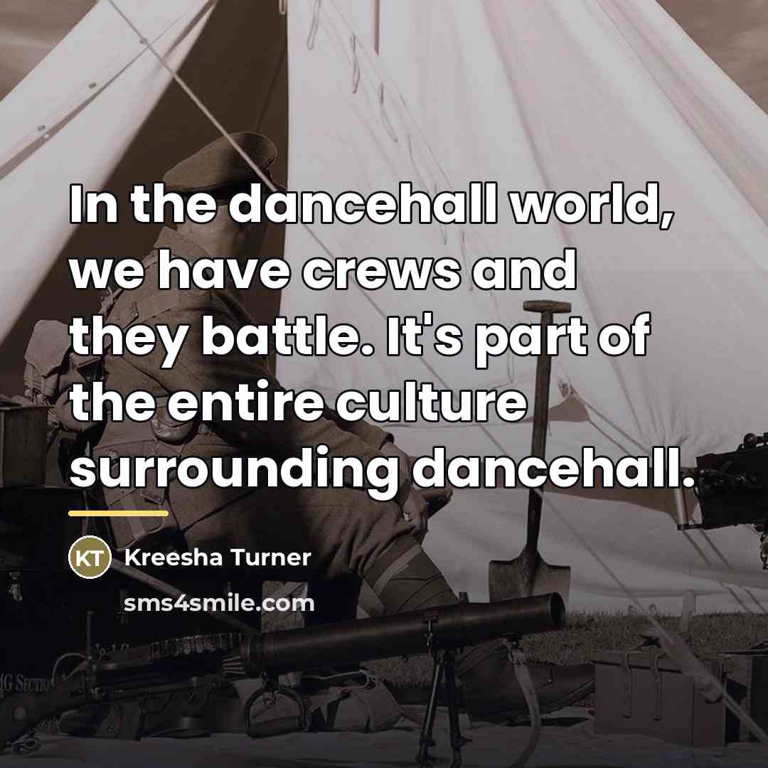 “In the dancehall world, we have crews and they battle.…” quote by Kreesha Turner