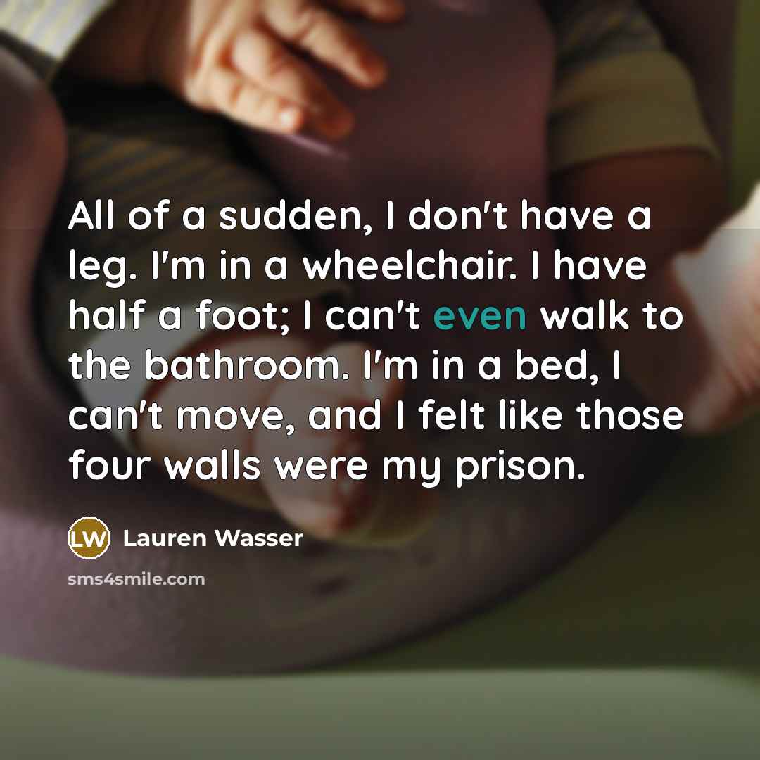 “All of a sudden, I don't have a leg. I'm…” quote by Lauren Wasser