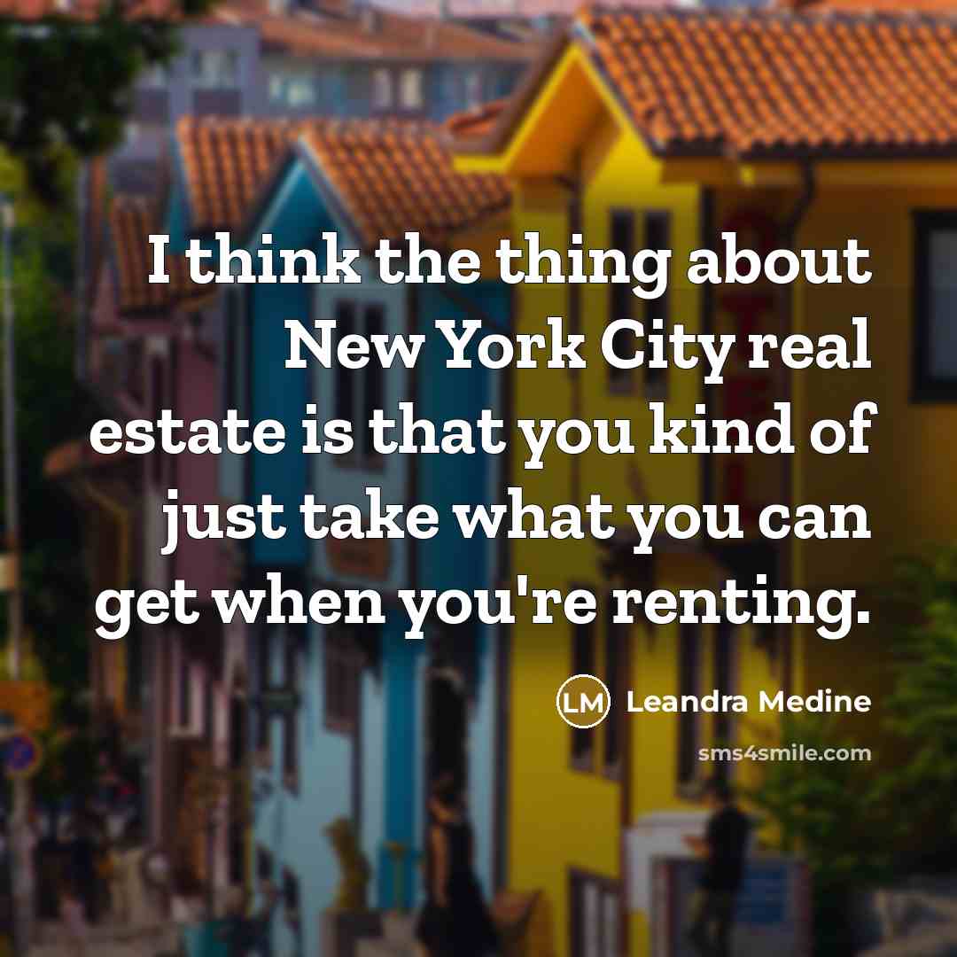 “I think the thing about New York City real estate…” quote by Leandra Medine
