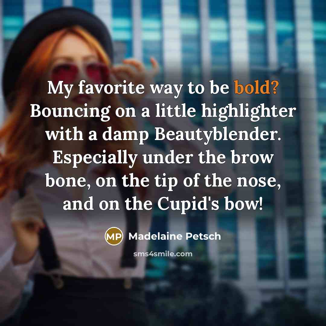 “My favorite way to be bold? Bouncing on a little…” quote by Madelaine Petsch