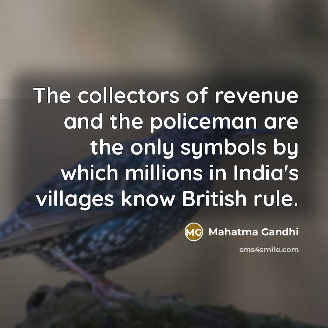 “The collectors of revenue and the policeman are the only…” quote by Mahatma Gandhi