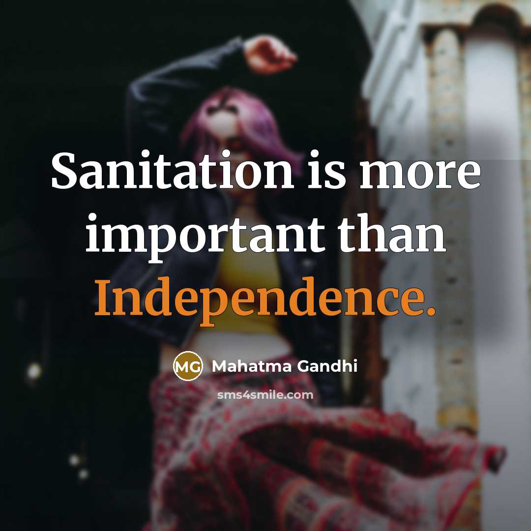 “Sanitation is more important than Independence.…” quote by Mahatma Gandhi