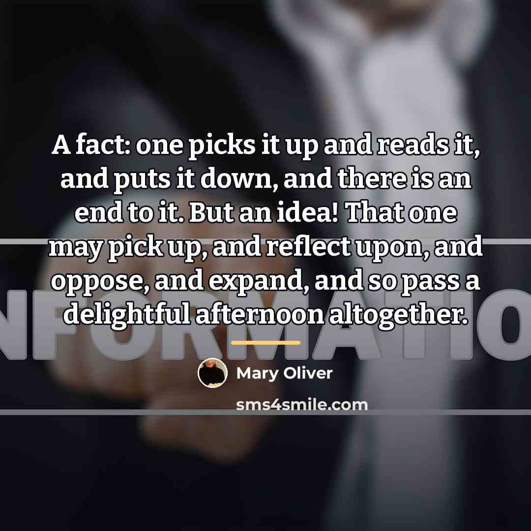 “A fact: one picks it up and reads it, and…” quote by Mary Oliver